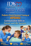 Pediatric Dental Assistant Training at APDAS: Communication Skills for Career and Life Success